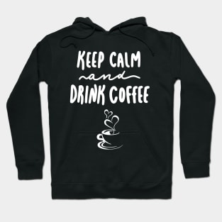 Keep Calm and Drink Coffee. Black and White. Coffee Lover. Coffee Addict Hoodie